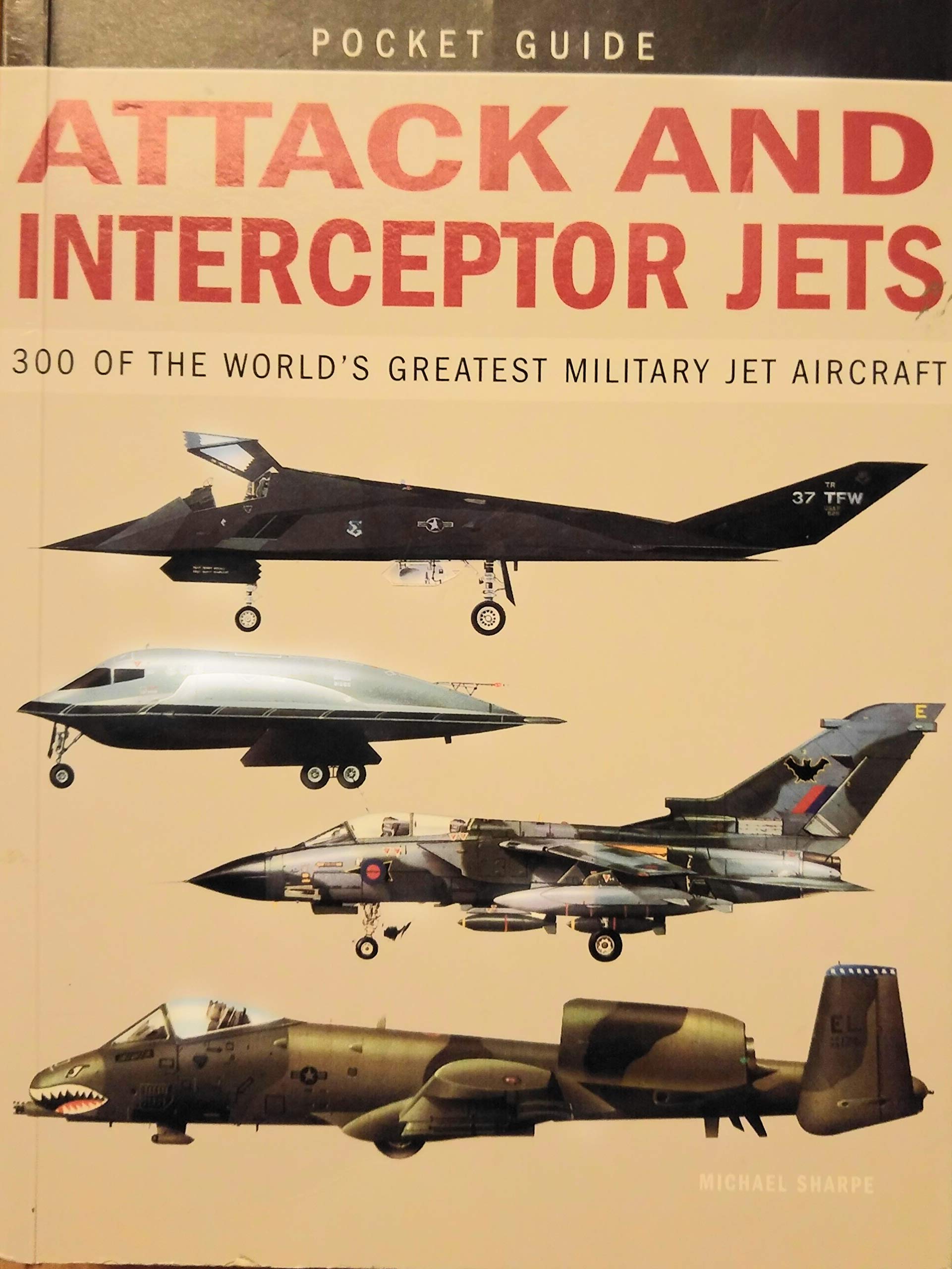 Attack And Interceptor Jets (300 of the World's Greatest Militray Jet Aircraft) Books