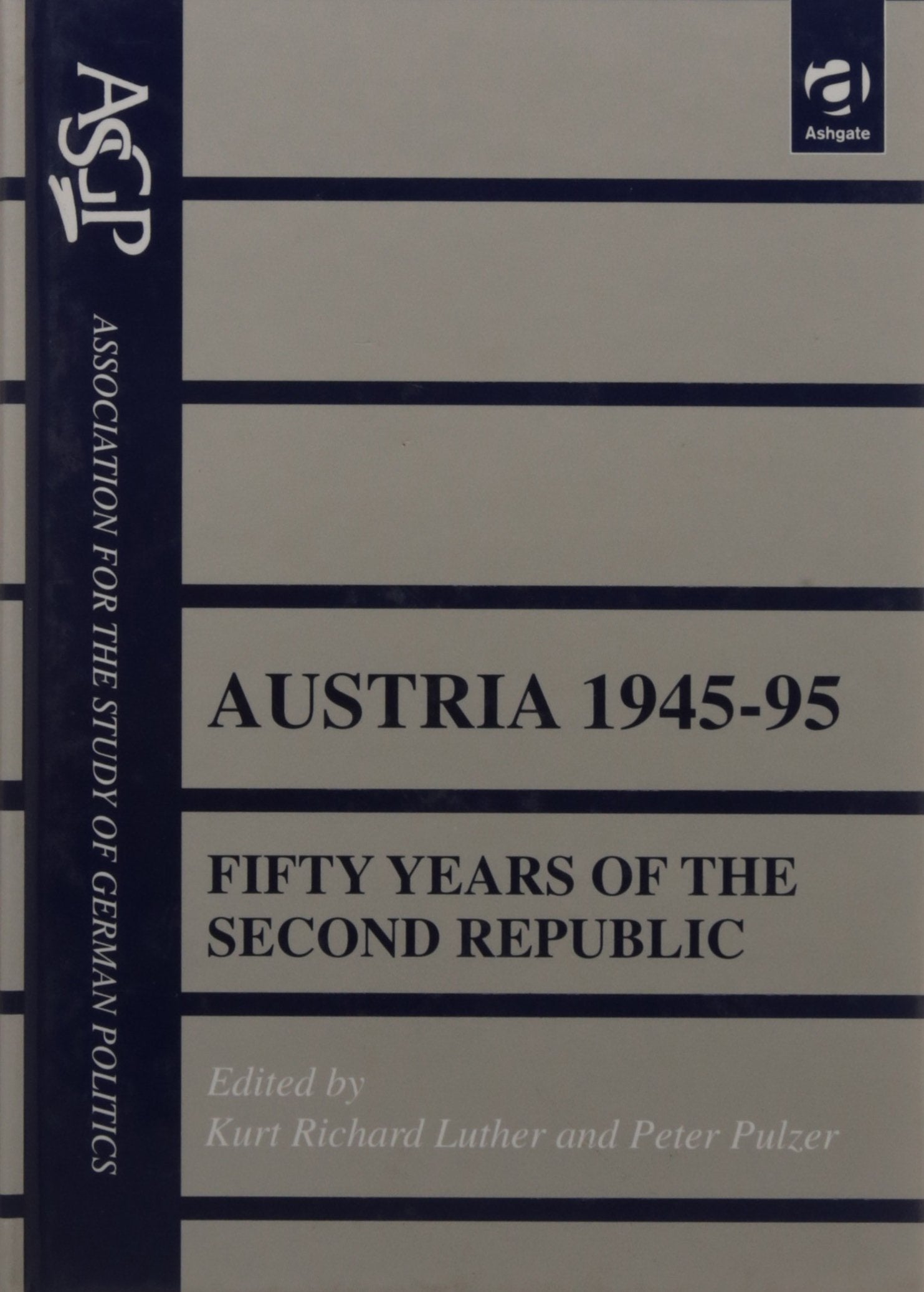 Austria 1945-95: Fifty Years of the Second Republic (Association for the Study of German Politics S.) Politics & History