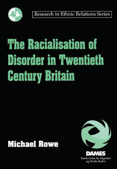 The Racialisation of Disorder in Twentieth Century Britain (Research in Ethnic Relations Series) Books