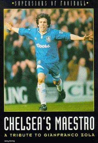 Chelsea's Maestro: Tribute to Gianfranco Zola (New Superstars of Football S.) Sports Books