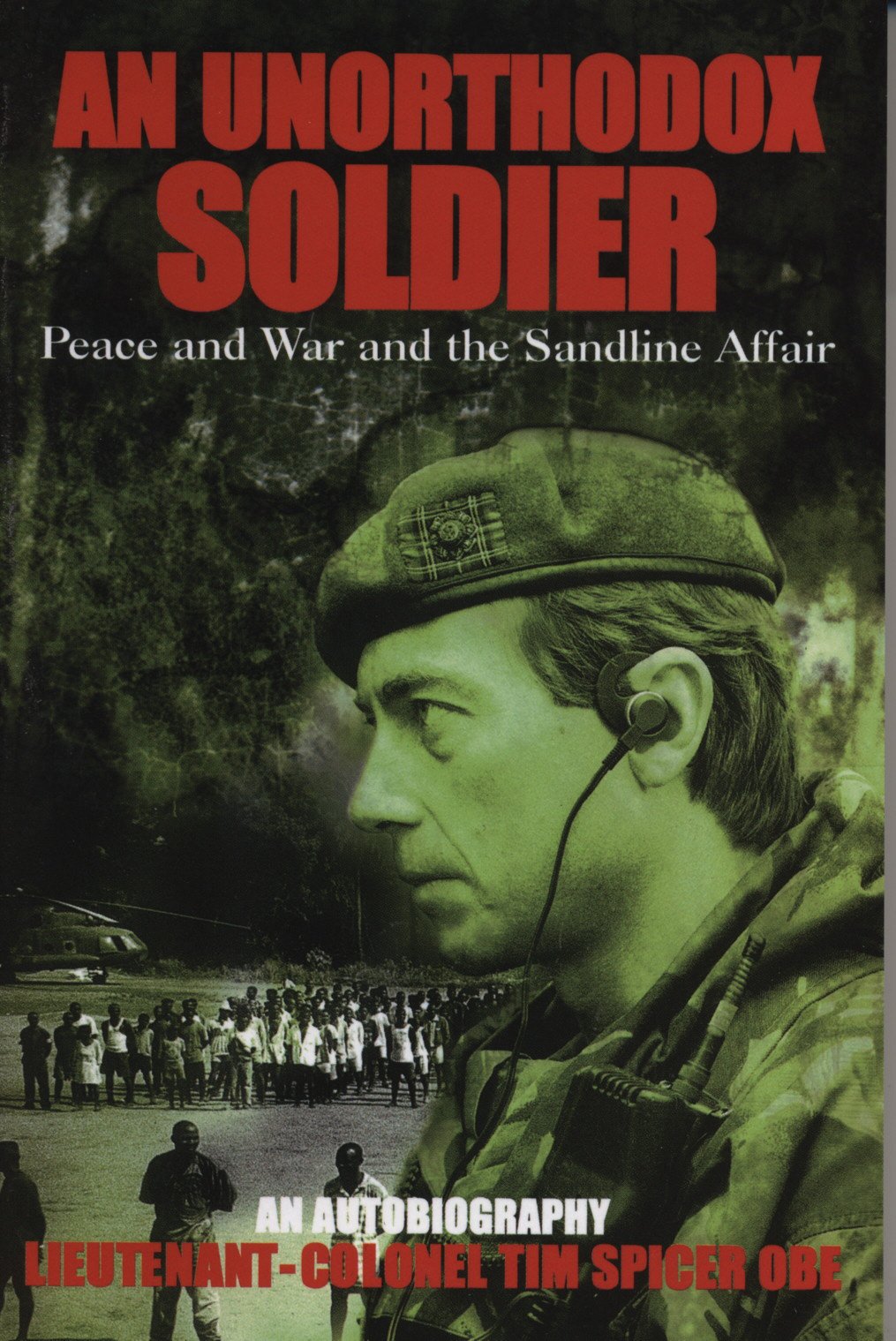 An Unorthodox Soldier: Peace and War and the Sandline Affair Science