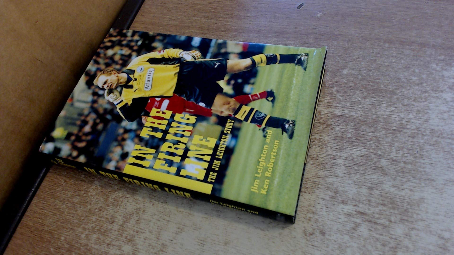 In the Firing Line: The Jim Leighton Story Sports