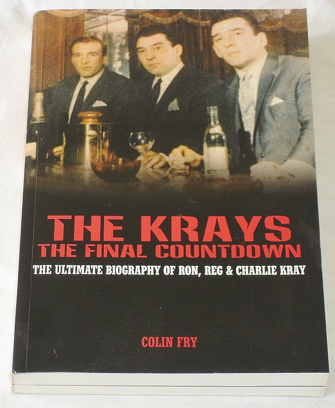The Krays - The Final Countdown: The Ultimate Biography Of Ron, Reg And Charlie Kray Law