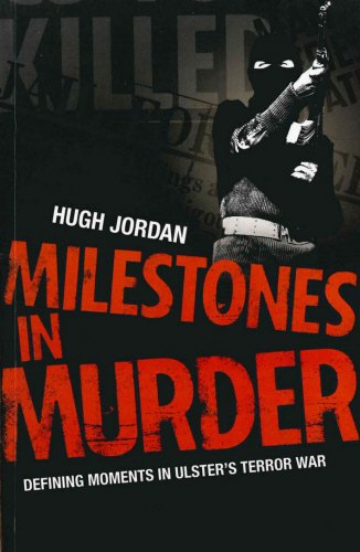 Milestones in Murder: Defining Moments in Ulster's Terror War book