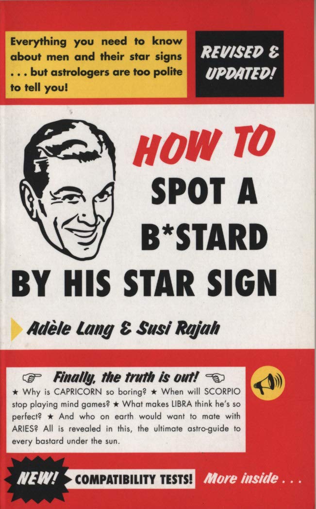 How To Spot A Bastard By His Star Sign Humour & Satire
