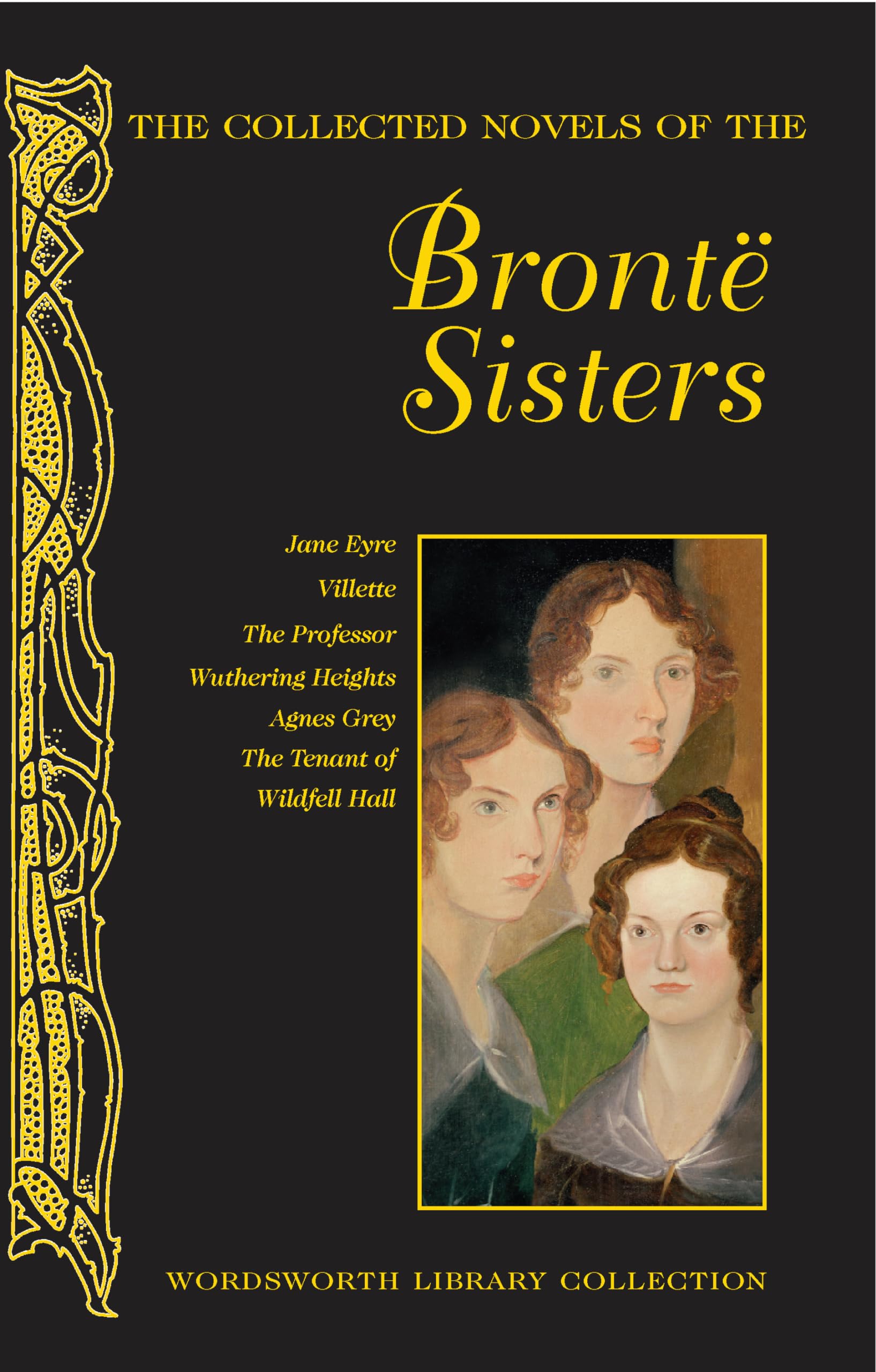 The Collected Novels of The Bronte Sisters (Wordsworth Library Collection) Classics