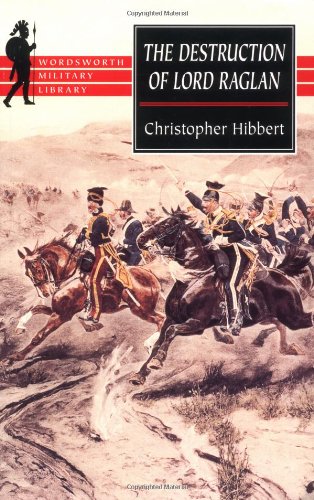 The Destruction of Lord Raglan (Wordsworth Military Library) Politics & History