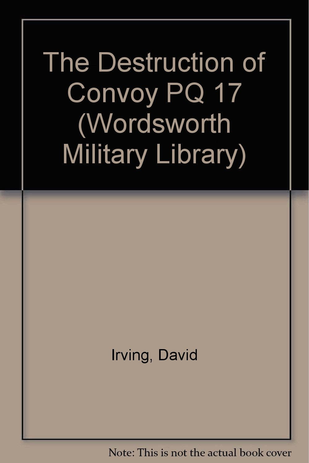 Destruction of Convoy Pq17 (Wordsworth military library) Social Sciences