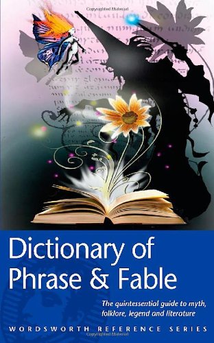 The Wordsworth Dictionary of Phrase and Fable (Wordsworth Reference) General education