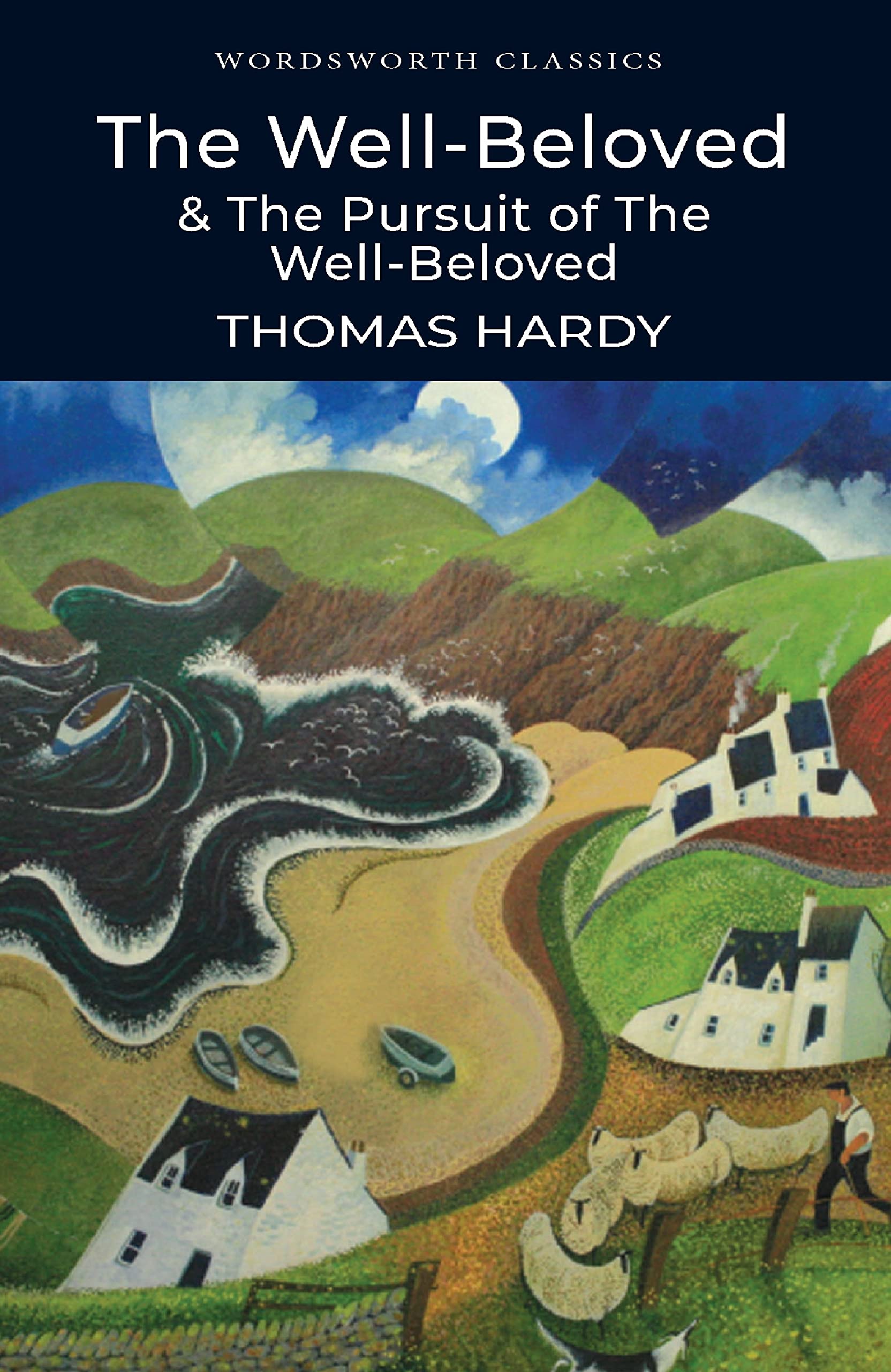The Well-Beloved with The Pursuit of the Well-Beloved (Wordsworth Classics) Classics