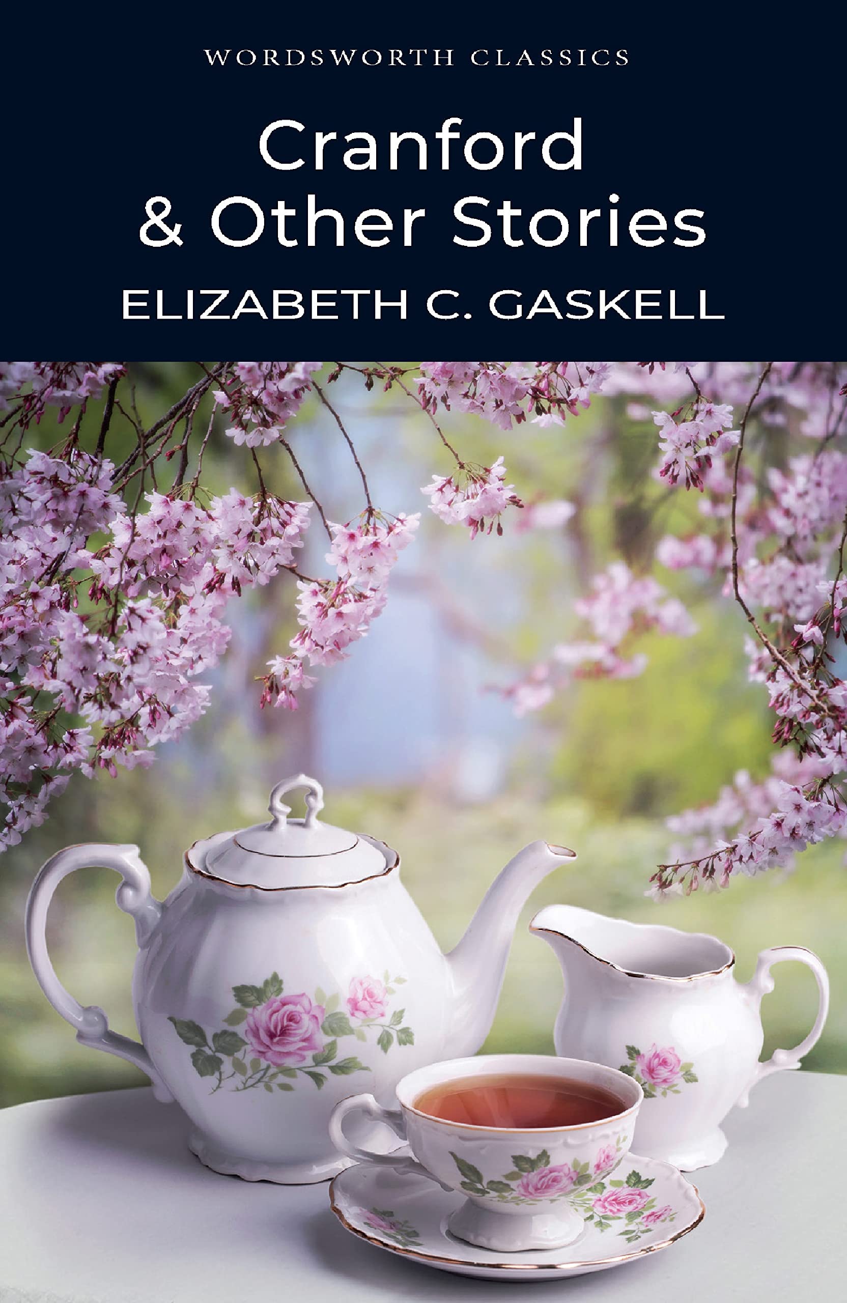 Cranford & Selected Short Stories (Wordsworth Classics) Essays & Short Stories