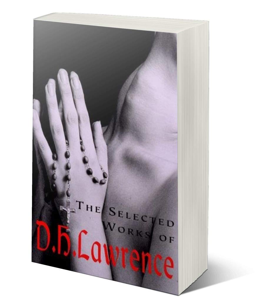 The Selected Works of D.H. Lawrence (Special Editions) Classics