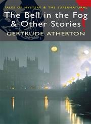 The Bell in the Fog and Other Stories (Tales of Mystery & the Supernatural) Essays & Short Stories