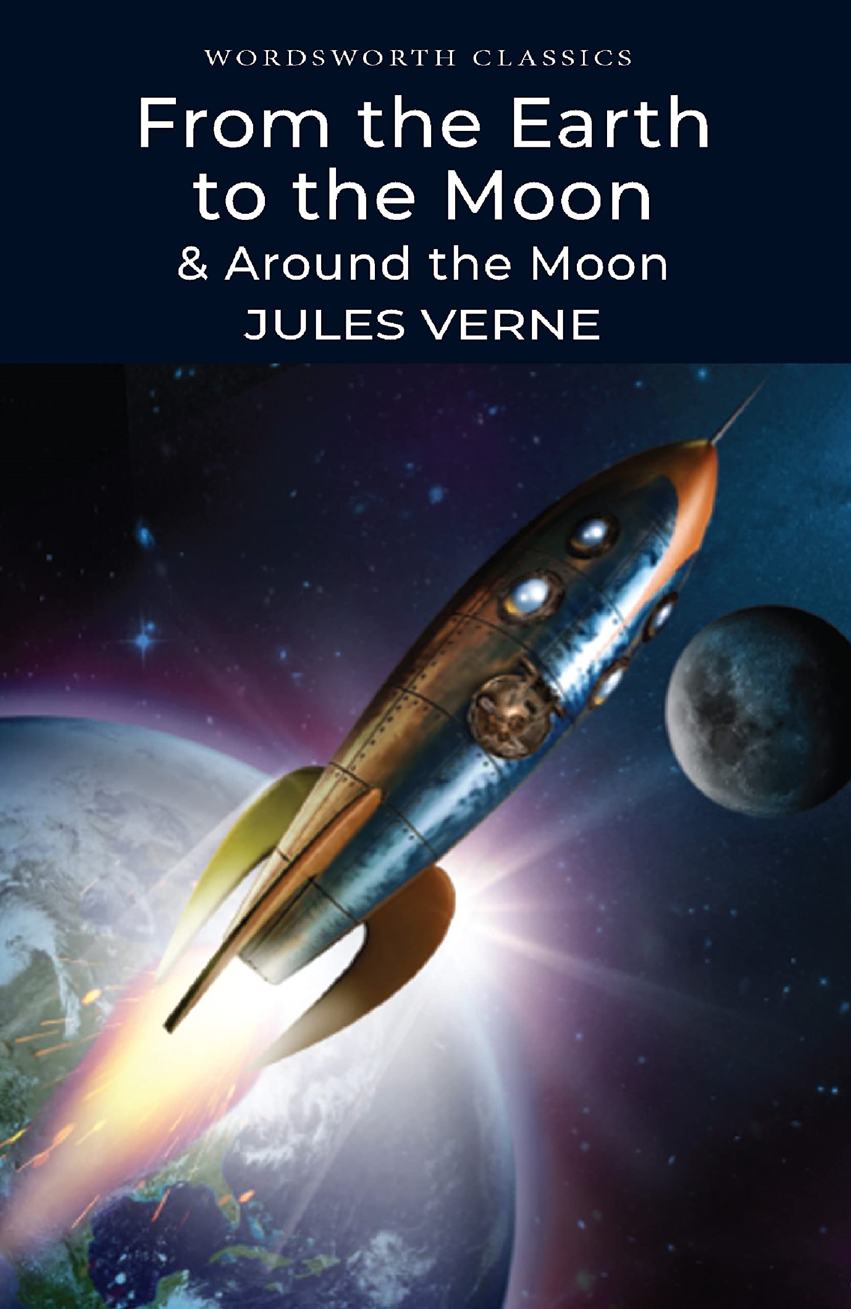From the Earth to the Moon / Around the Moon (Wordsworth Classics) Classics