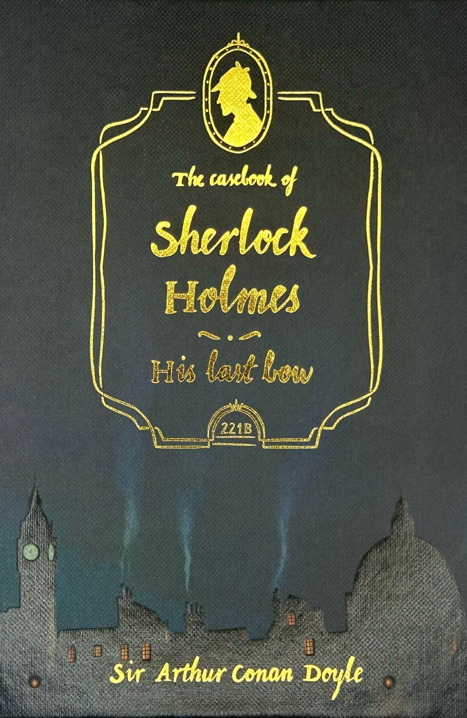 The Casebook of Sherlock Holmes & His Last Bow (Collector's Edition) (Wordsworth Collector's Editions) Classics