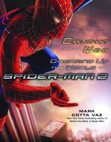 Caught in the Web: Dreaming Up the World of Spider-Man 2 book