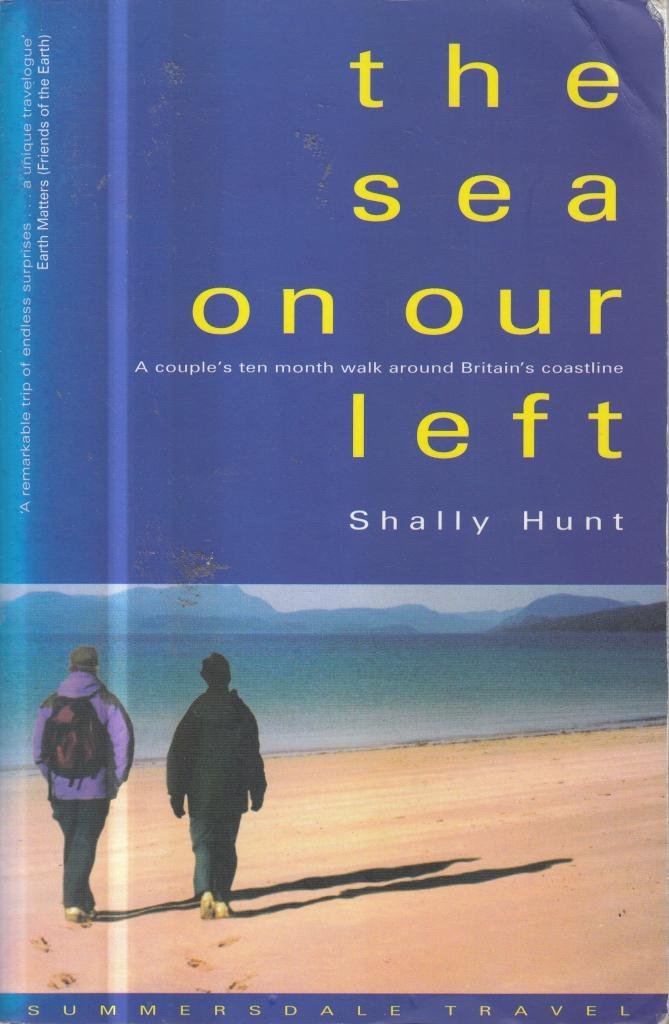 The Sea on Our Left: A Couple's Ten Month Walk Around Britain's Coastline Travel