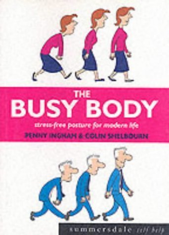 The Busy Body: Stress-free Posture for Modern Life book