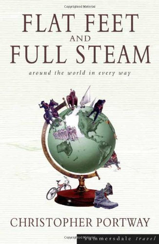 Flat Feet and Full Steam: Around the World in Every Way Travel