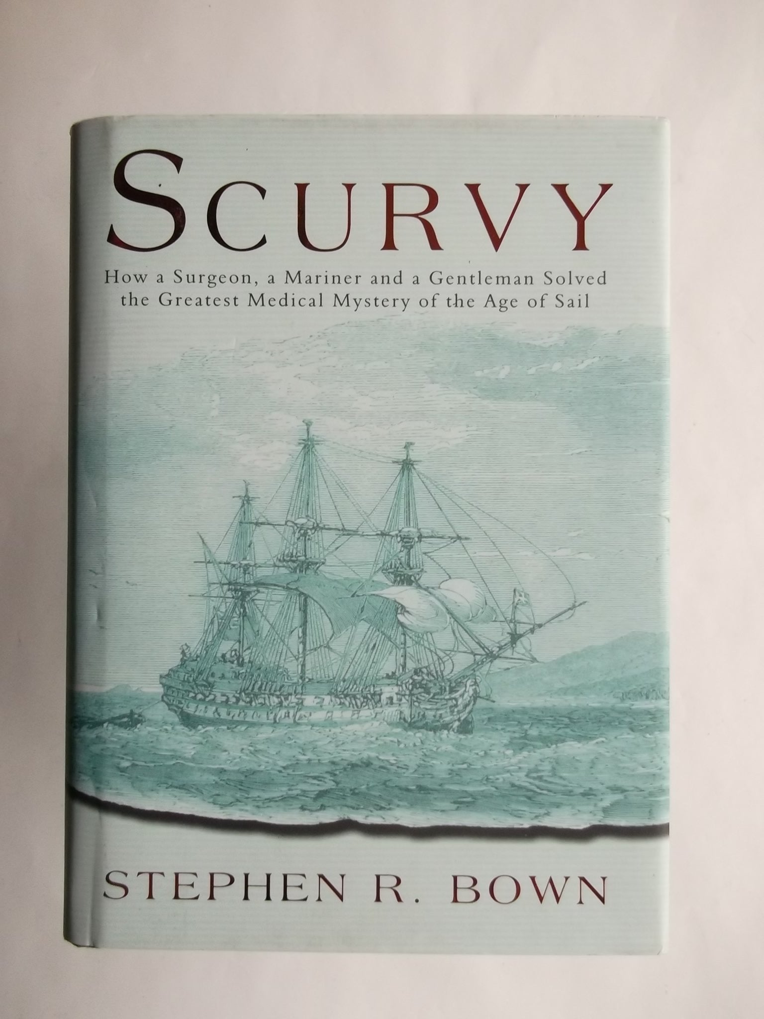 Scurvy: How a Surgeon, a Mariner and a Gentleman Solved the Greatest Medical Mystery of the Age of Sail Medicine