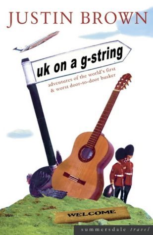 UK on a G-string: Adventures of the World's First and Worst Door-to-door Busker Leisure, Home & Garden