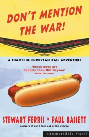 Don't Mention the War: a Shameful European Rail Adventure Travel