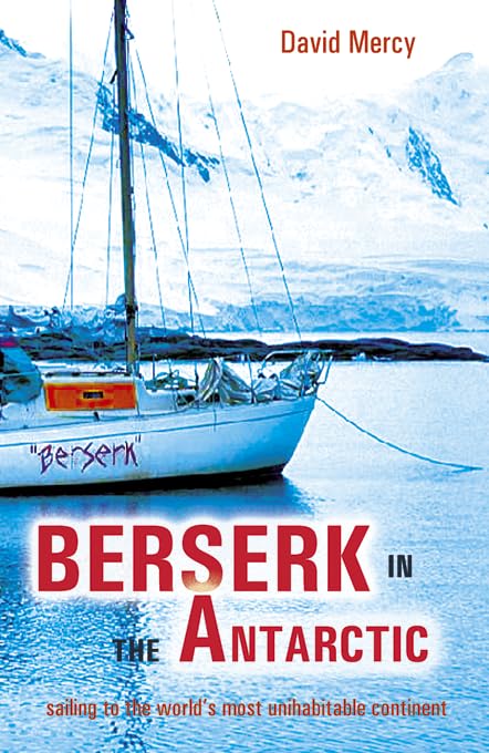 Berserk in the Antarctic: Sailing to the worlds most untameable continent Sports