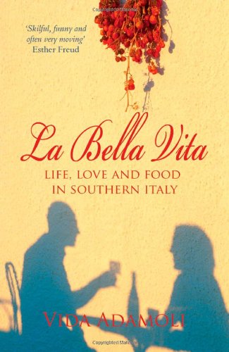La Bella Vita: Life, love and food in southern Italy Travelogues