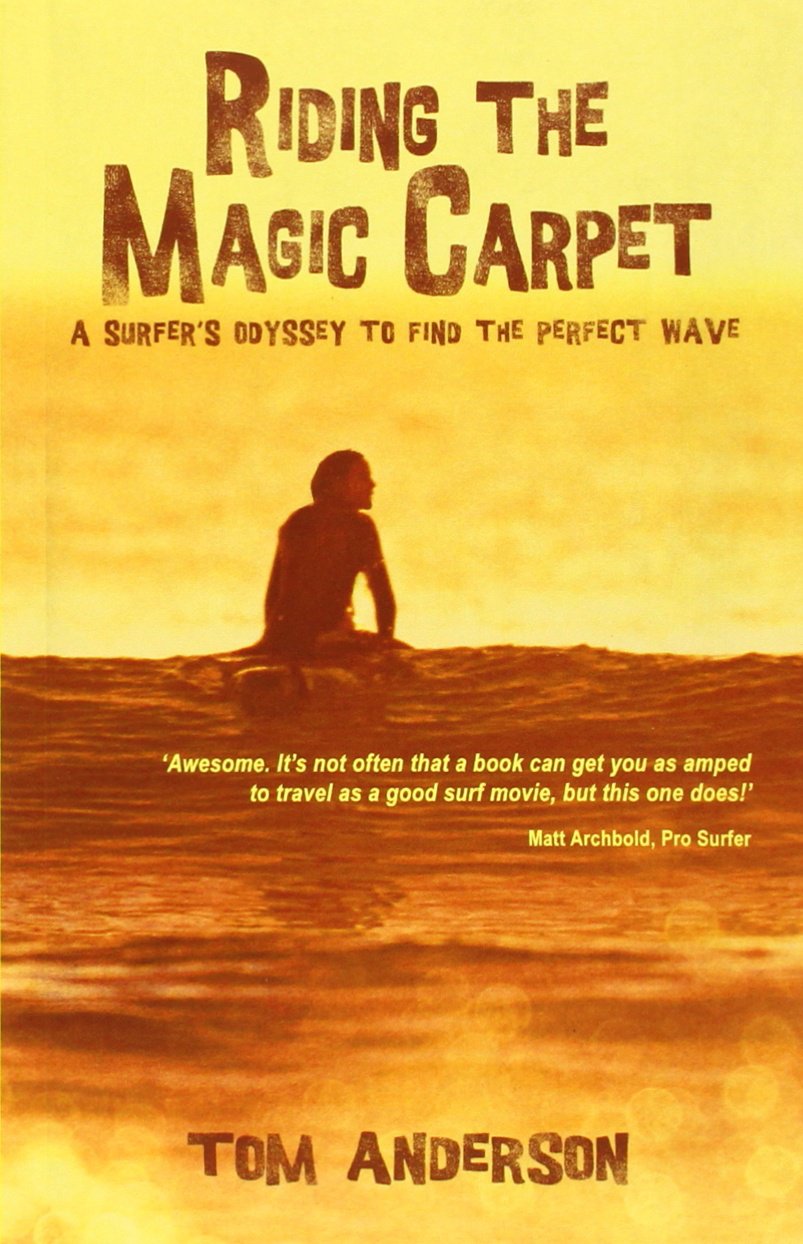 Riding the Magic Carpet: A Surfer's Odyssey in Search of the Perfect Wave: A surfer's odyssey to find the perfect wave Memories