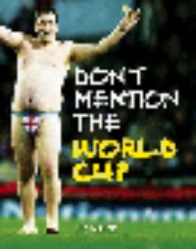 Don't Mention the World Cup: A History of England-Germany Rivalry from the War to the World Cup Leisure & Fun