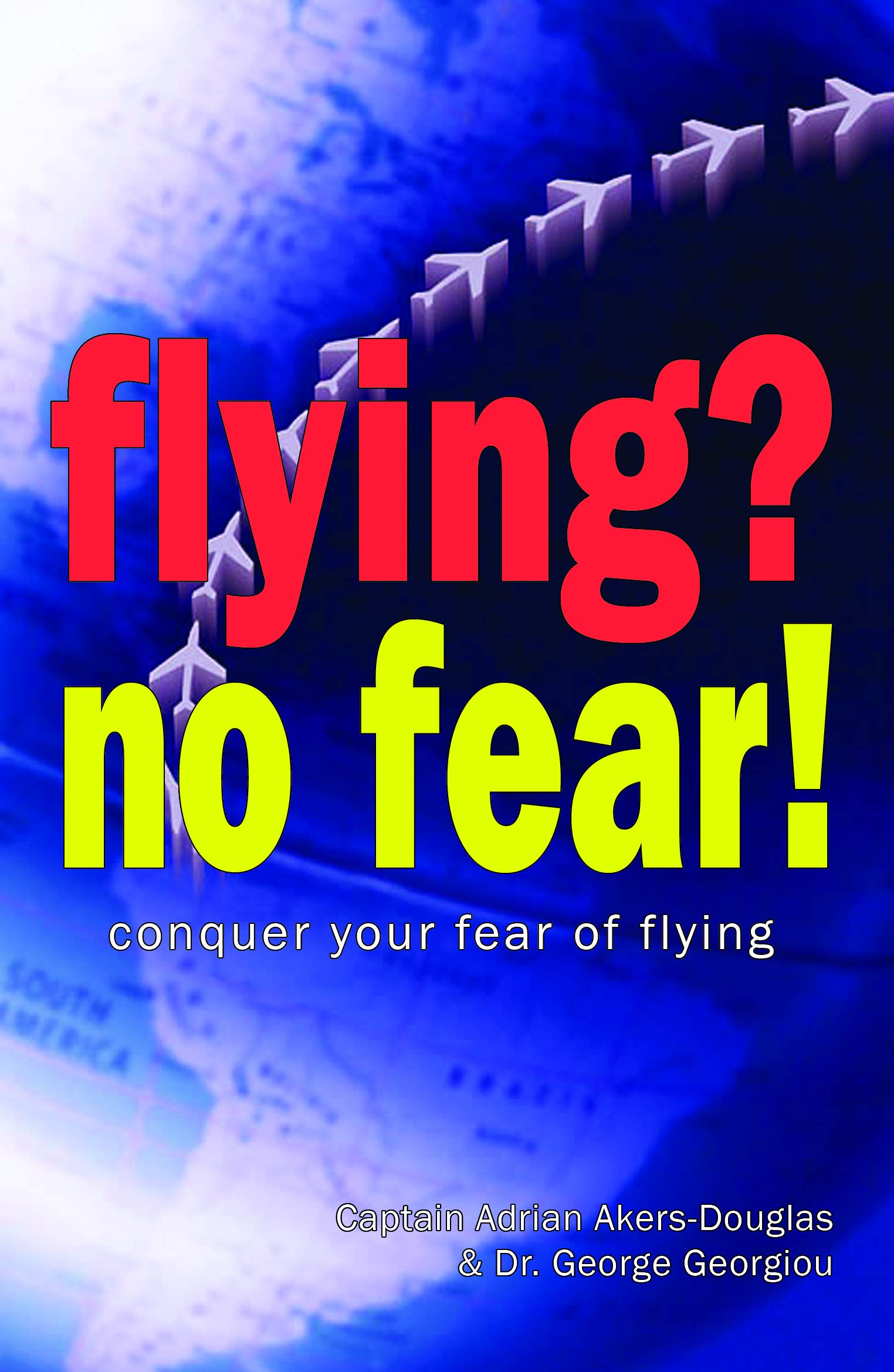 Flying? No Fear!: Conquer Your Fear of Flying book