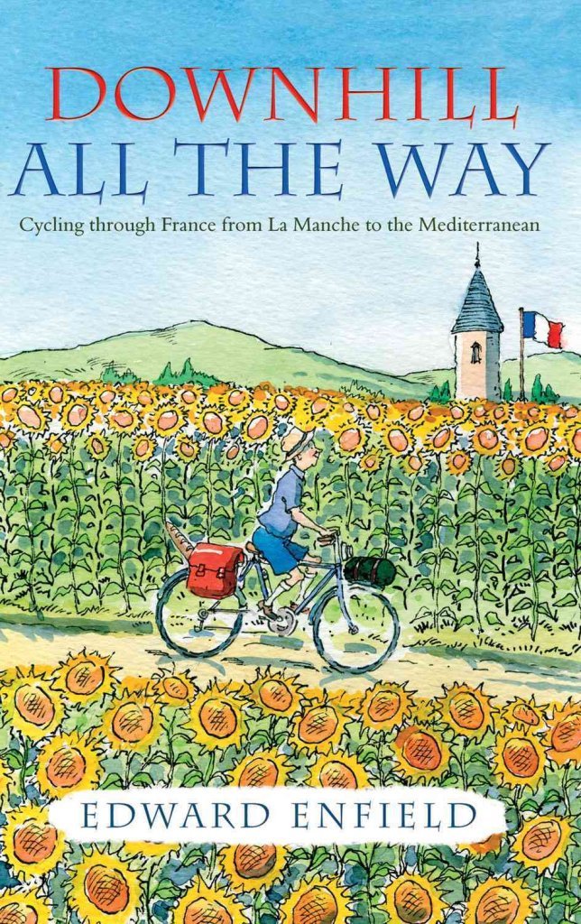 Downhill All the Way: Cycling through France from La Manche to the Mediterranean Travelogues