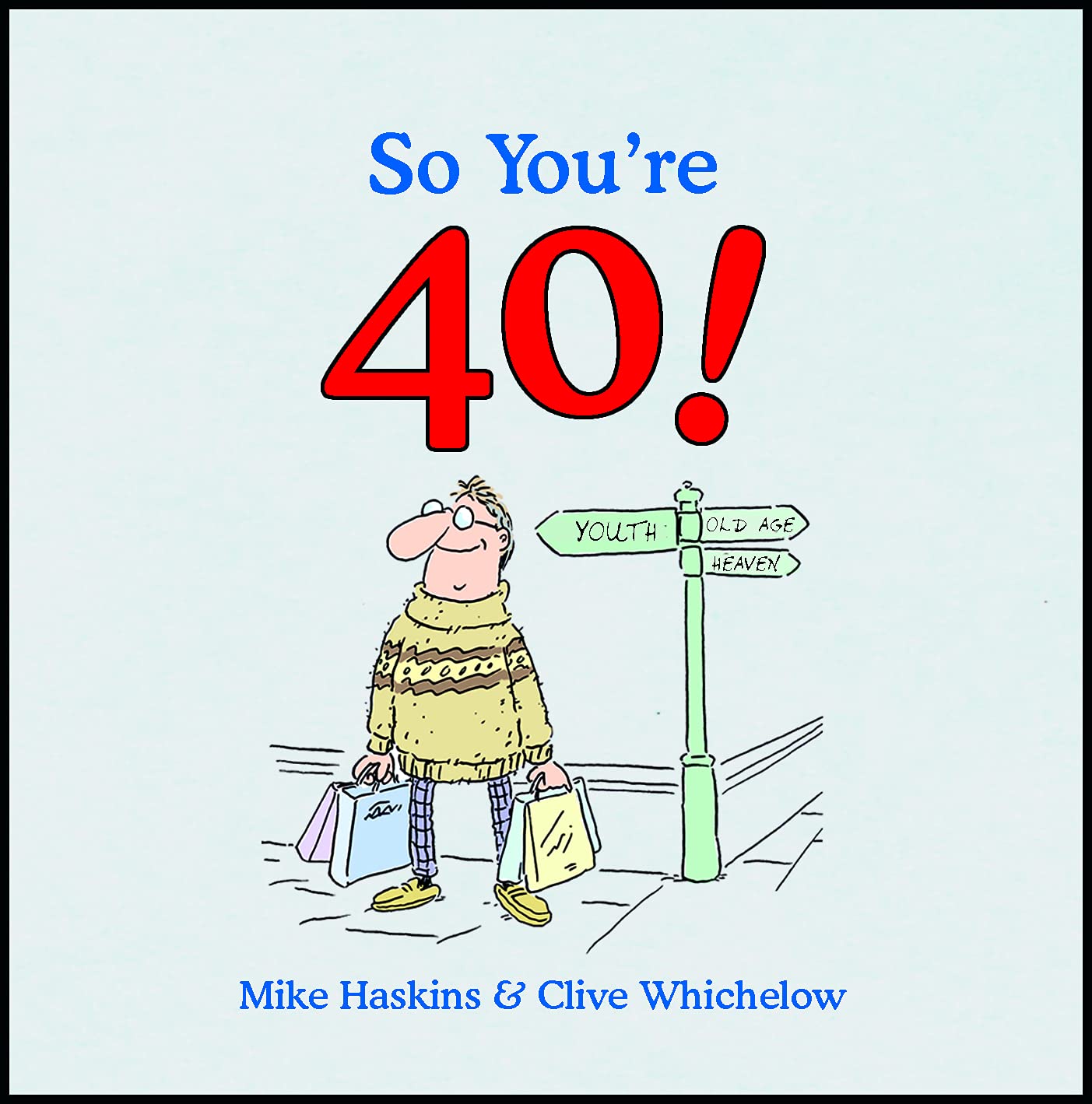 So You're 40: A Handbook for the Newly Middle-aged: A guide for the newly middle-aged Humour & Satire