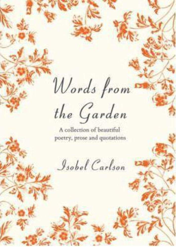 Words from the Garden: A Collection of Beautiful Poetry, Prose and Quotations Contemporary literature
