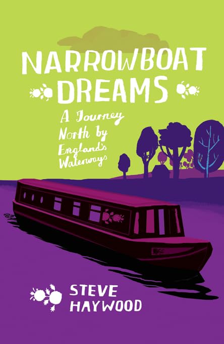 Narrowboat Dreams: A Journey North by England's Waterways Memories