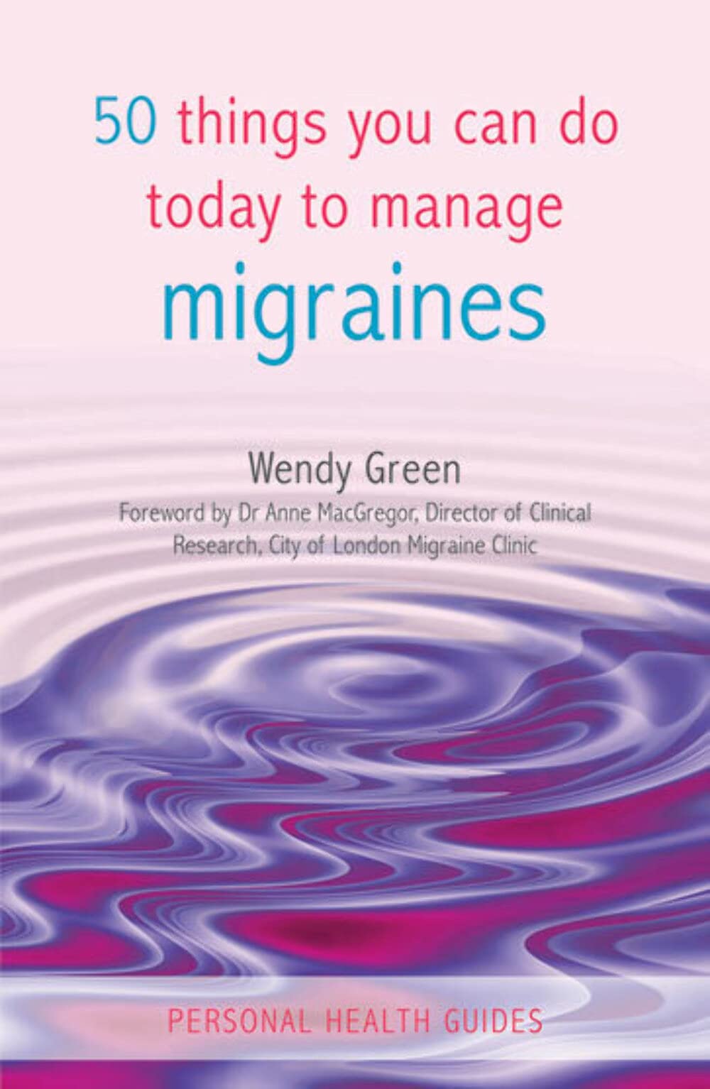 50 things you can do today to manage migraines (Personal Health Guides) Medicine