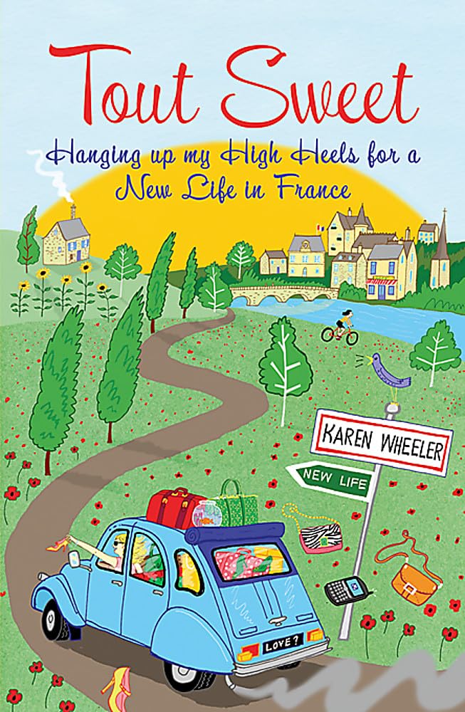 Tout Sweet: Hanging up my High Heels for a New Life in France Memories