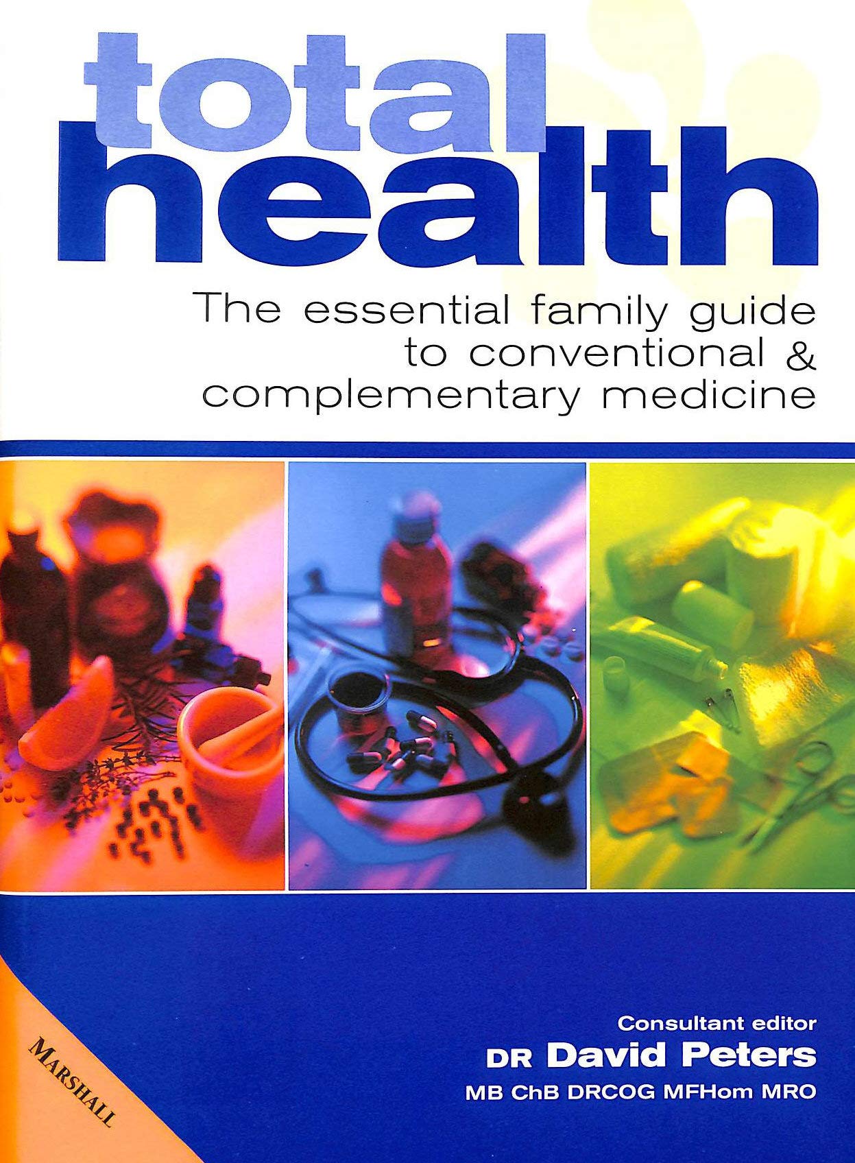 Total Health: The Essential Guide to Conventional and Complementary Medicine (Marshall Health Guides) Health, Nutrition & Fitness