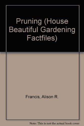 Pruning ("House Beautiful" Gardening Factfiles) Garden & Plants