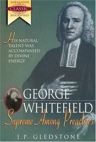 George Whitefield-Supreme Among Preachers Politics & Society