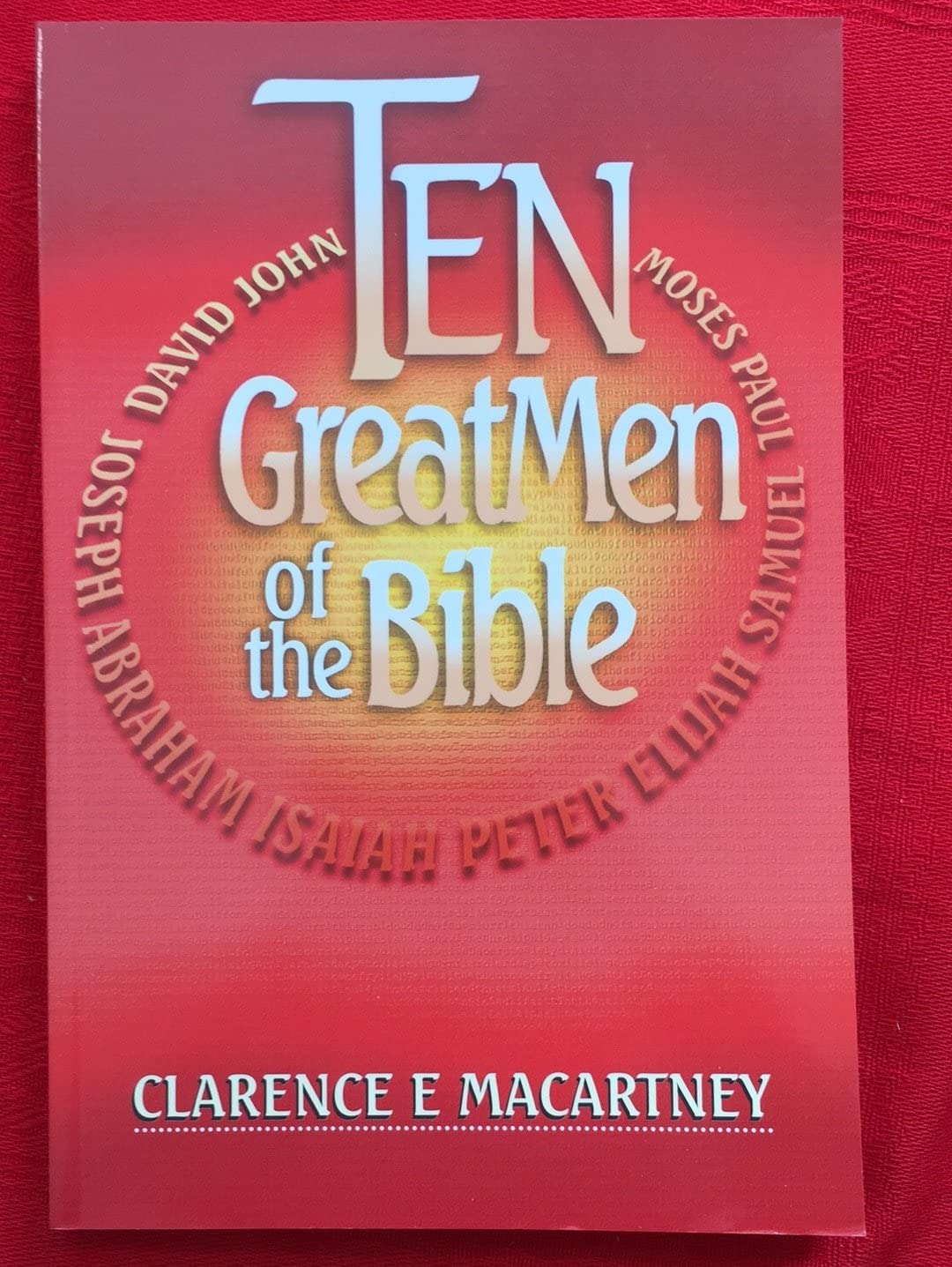 Ten Great Men of the Bible: John, Moses, David, Paul, Samuel, Elijah, Peter, Isaiah, Abraham & Joseph Religion & Esotericism