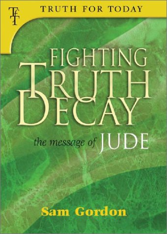Fighting Truth Decay: The Message of Jude (Truth for Today, 3) Books