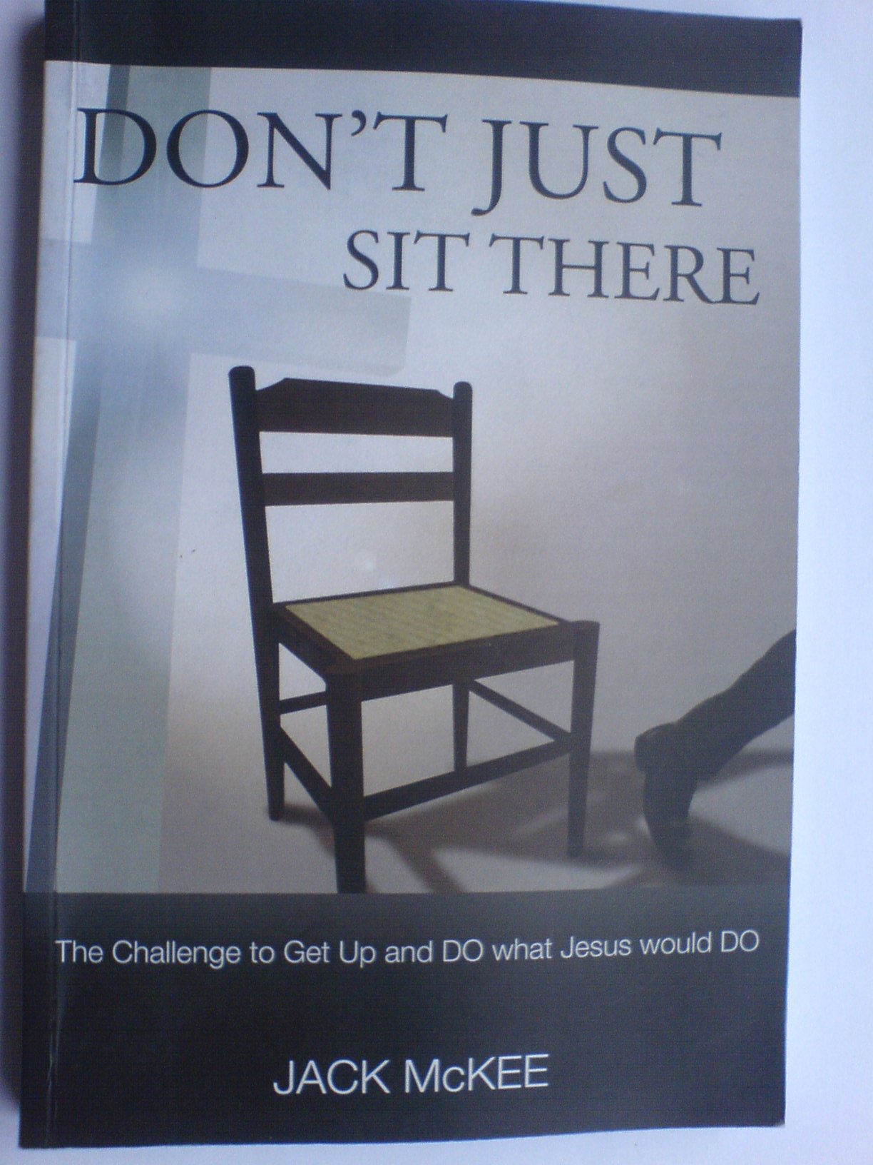 Don't Just Sit There: The Challenge to Get up and Do What Jesus Would Do Books