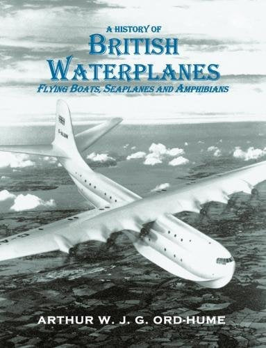 A History of British Waterplanes: Flying Boats, Seaplanes and Amphibians Travel