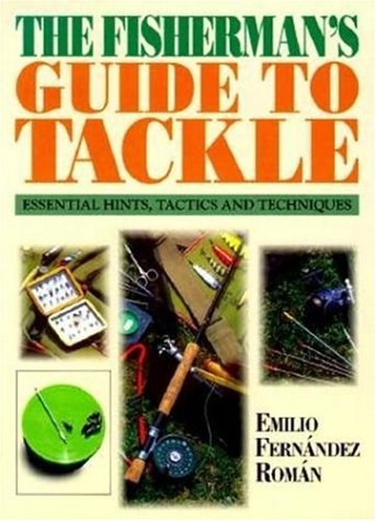 Fisherman's Guide to Tackle: Essential Hints, Tactics and Techniques Home & Household