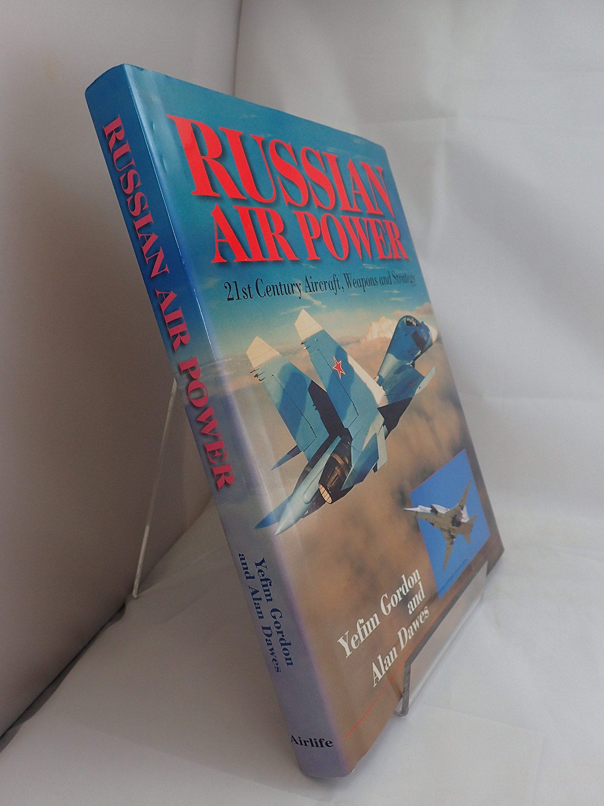 Russian Air Power: 21st Century Aircraft, Weapons and Strategu Business & Technology