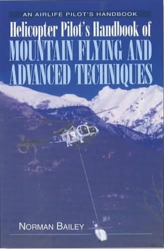 Helicopter Pilot's Handbook of Mountain Flying and Advanced Techniques (Airlife Pilot's Handbooks) Business & Technology