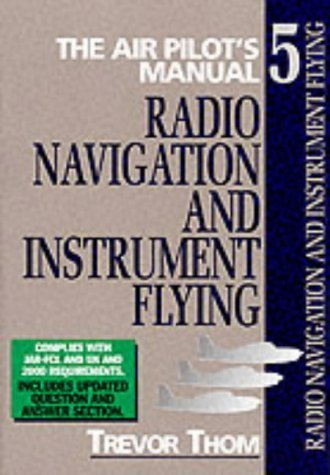 Radio Navigation and Instrument Flying: Air Pilot's Manual (Air Pilot's Manual Series) Reference Books