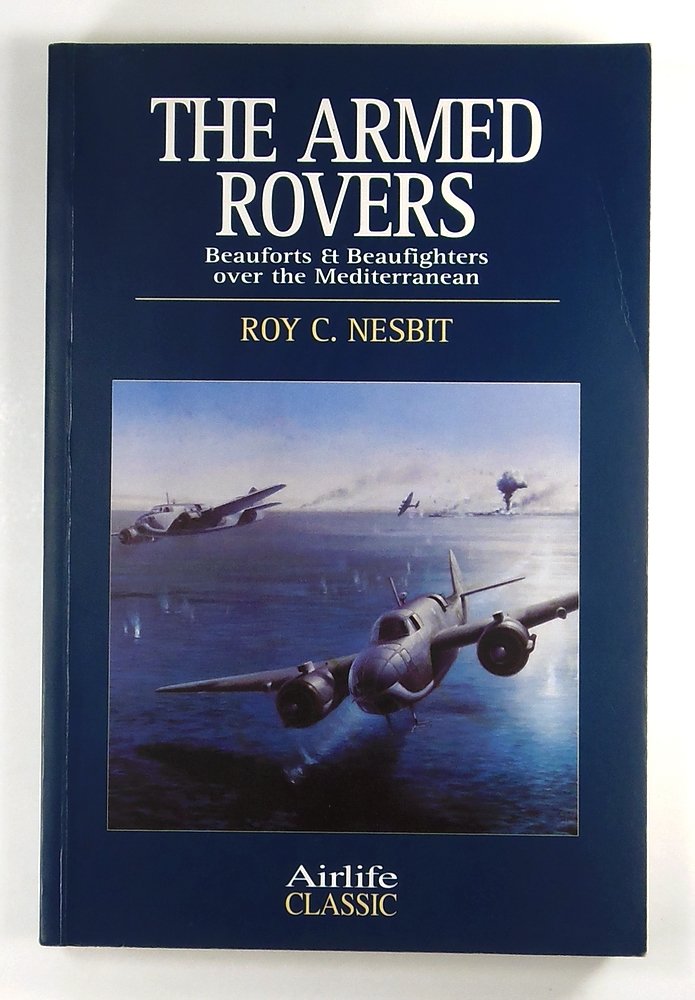 Armed Rovers: Beauforts & Beaufighters over the Mediterranean: Beauforts and Beaufighters Over the Mediterranean (Airlife Classics) Business & Technology