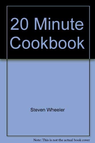 20 Minute Cookbook: 50 Delicious, Quick and Healthy Recipes Leisure, Home & Garden